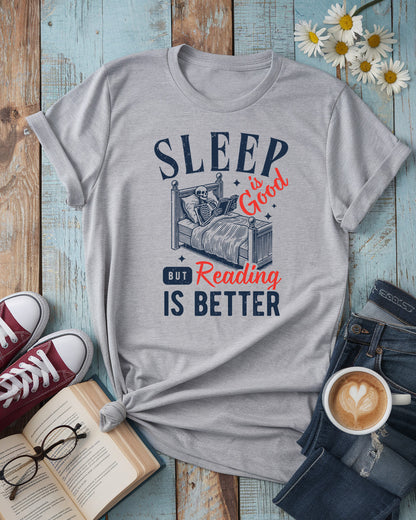 Sleep Is Good, But Reading Is Better Tee
