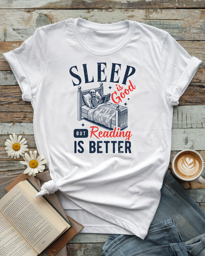 Sleep Is Good, But Reading Is Better Tee
