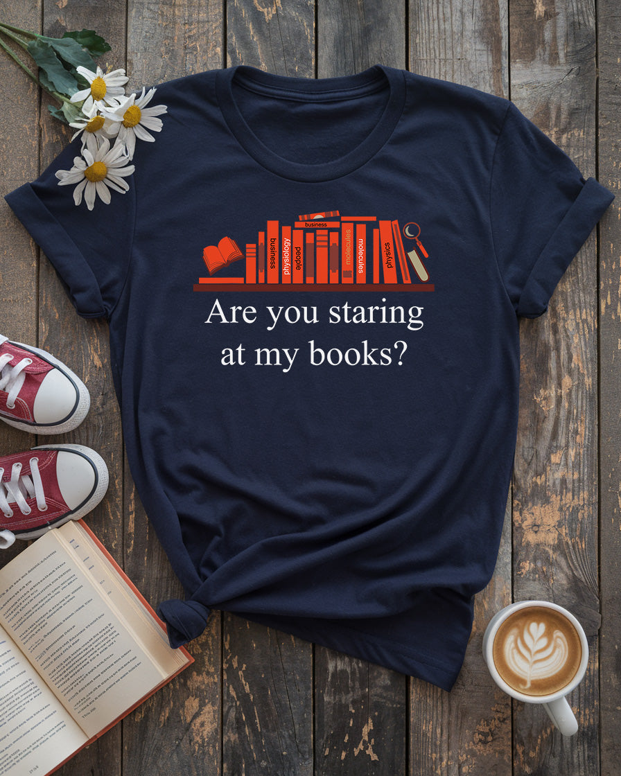 Are You Staring At My Books Tee