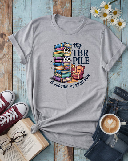 My TBR Pile Is Judging Me Right Now Tee, Cozy Reader Gift