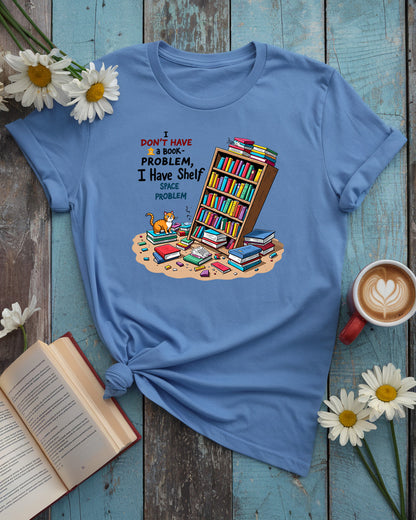 I Have a Shelf Space Problem Tee