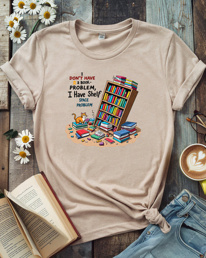 I Have a Shelf Space Problem Tee