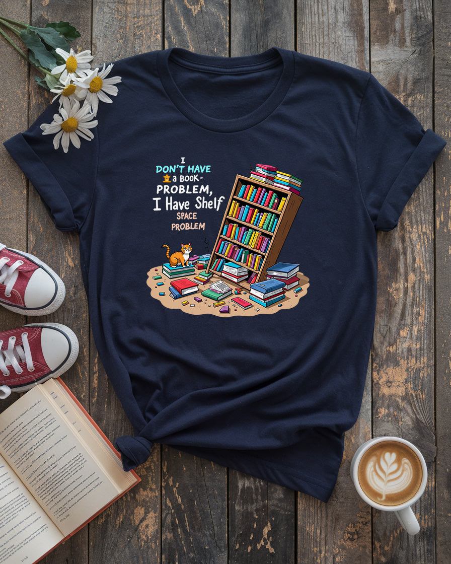 I Have a Shelf Space Problem Tee
