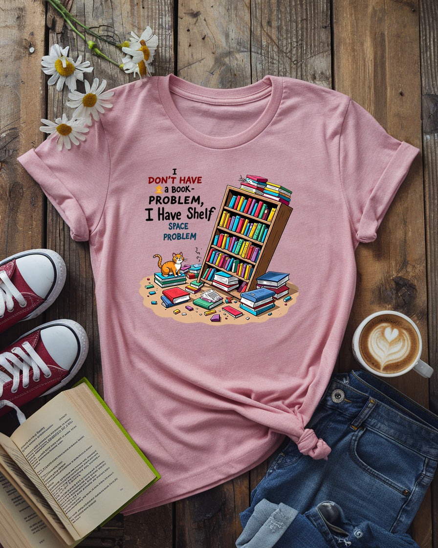 I Have a Shelf Space Problem Tee