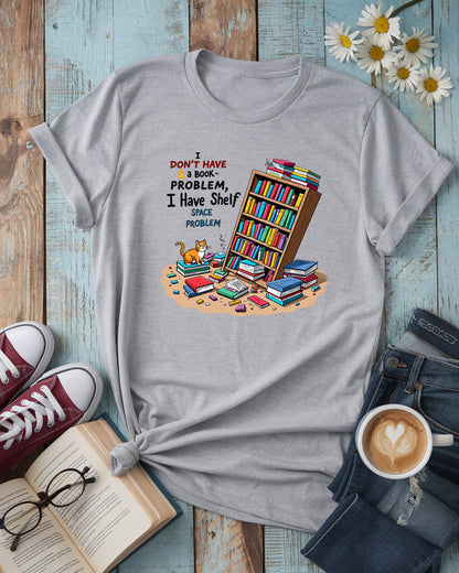 I Have a Shelf Space Problem Tee
