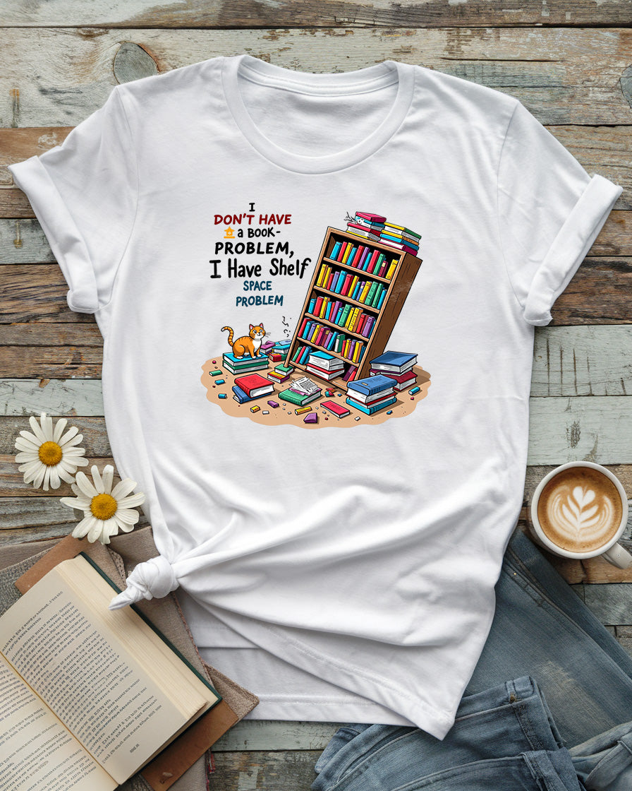 I Have a Shelf Space Problem Tee