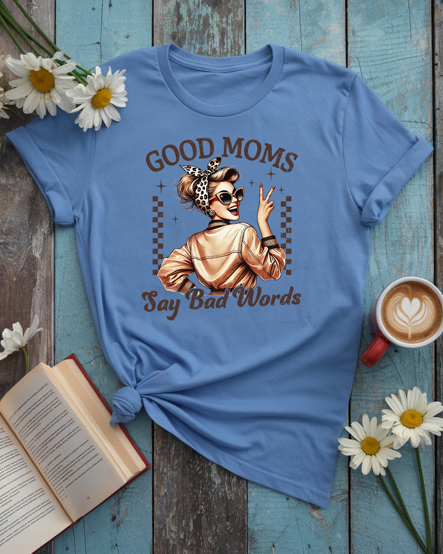 Good Moms Say Bad Words Tee
