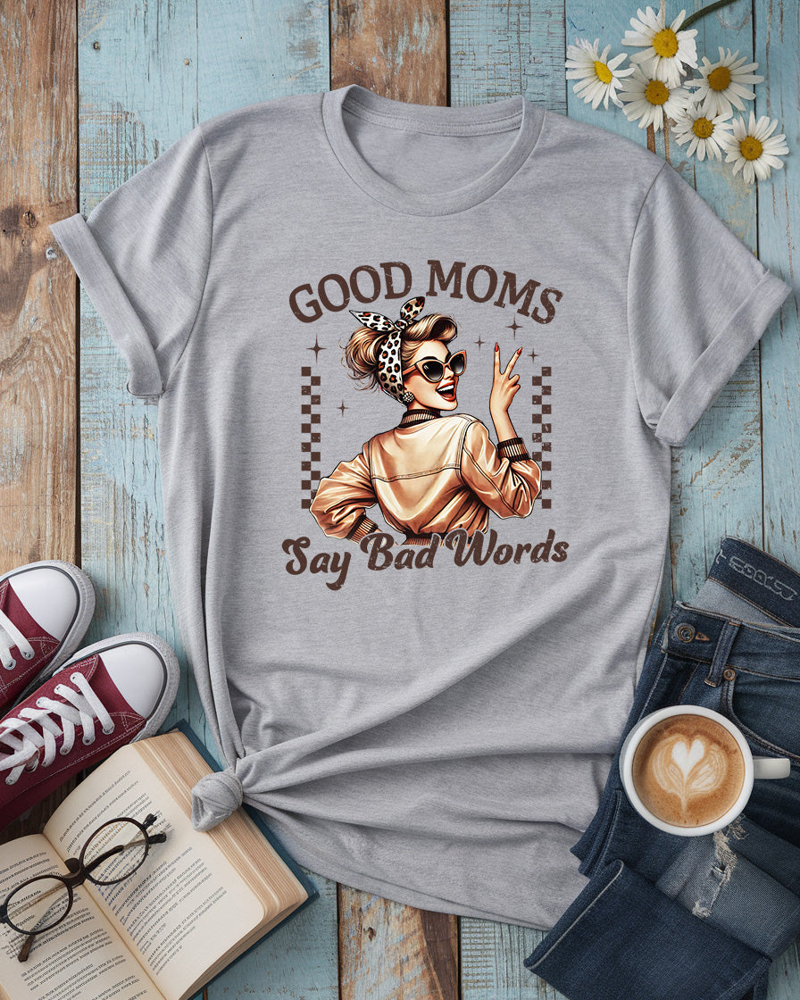Good Moms Say Bad Words Tee