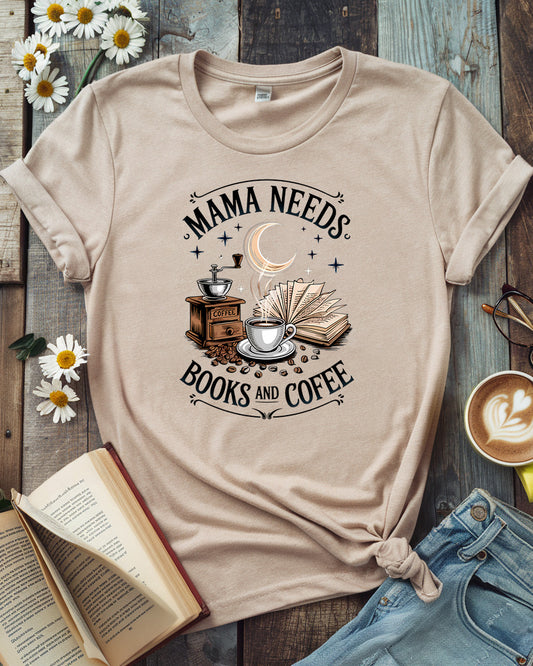 Mama Needs Books and Coffee Tee