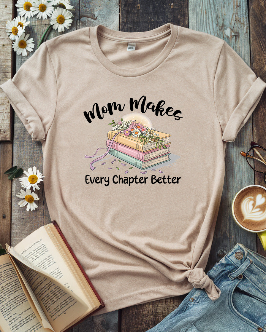 Mom Makes Every Chapter Better Tee