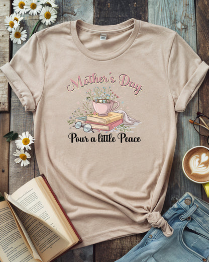 Mother’s Day Pour a Little Peace Tee