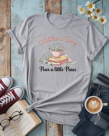 Mother’s Day Pour a Little Peace Tee