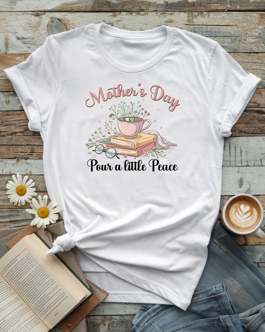 Mother’s Day Pour a Little Peace Tee