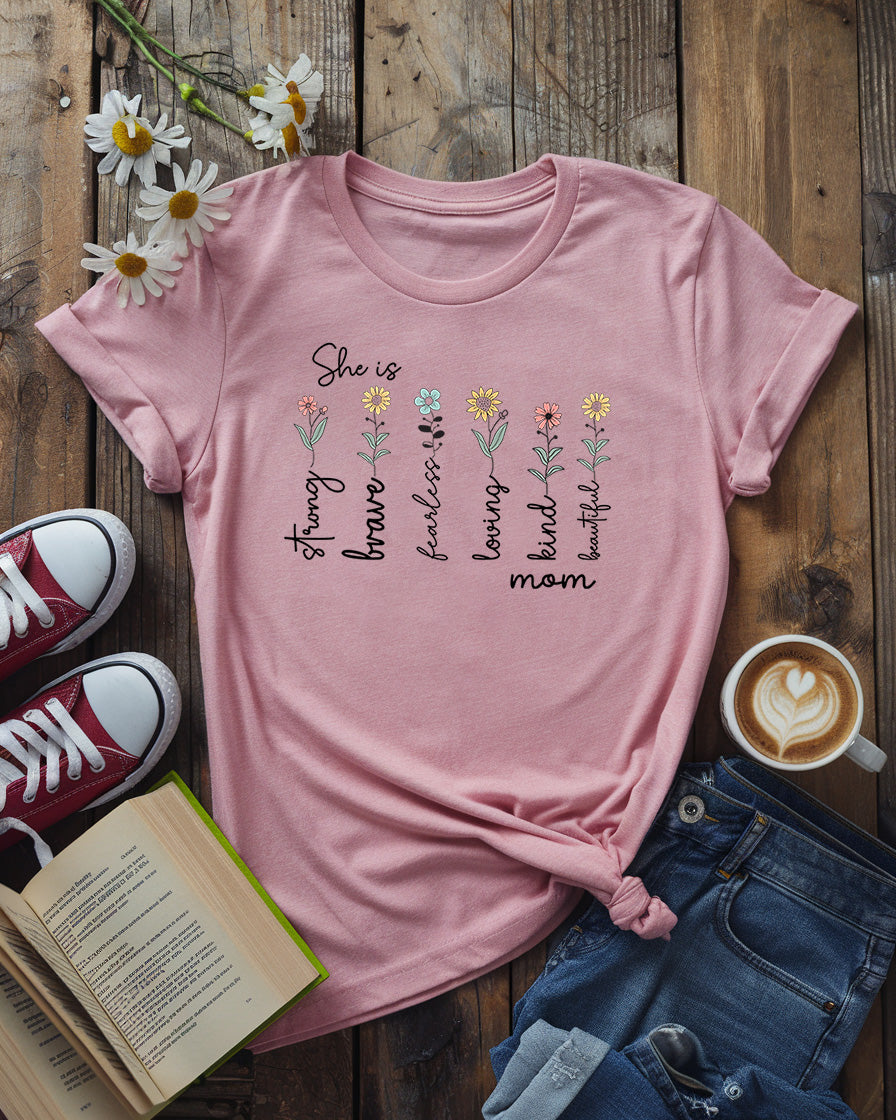 She Is Strong Brave Fearless Loving Kind Beautiful Mom Floral Tee