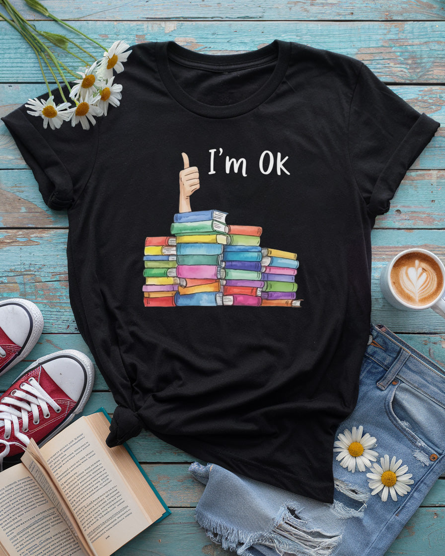 I’m OK Tee, Funny Book Lover Shirt