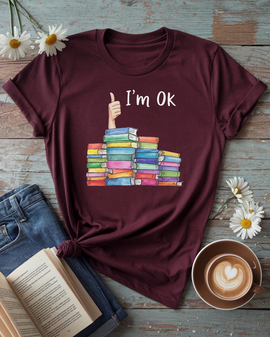 I’m OK Tee, Funny Book Lover Shirt