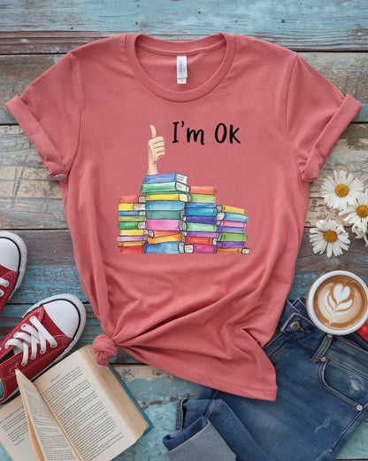 I’m OK Tee, Funny Book Lover Shirt