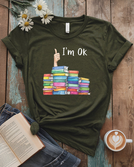 I’m OK Tee, Funny Book Lover Shirt