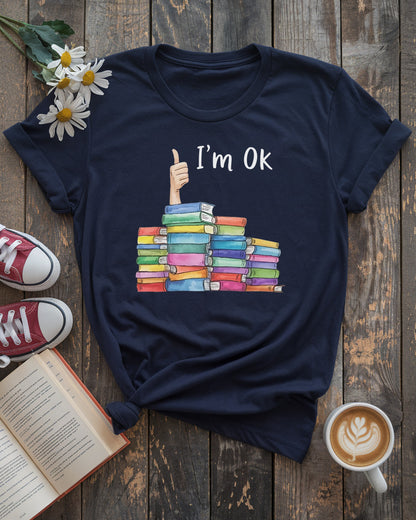 I’m OK Tee, Funny Book Lover Shirt
