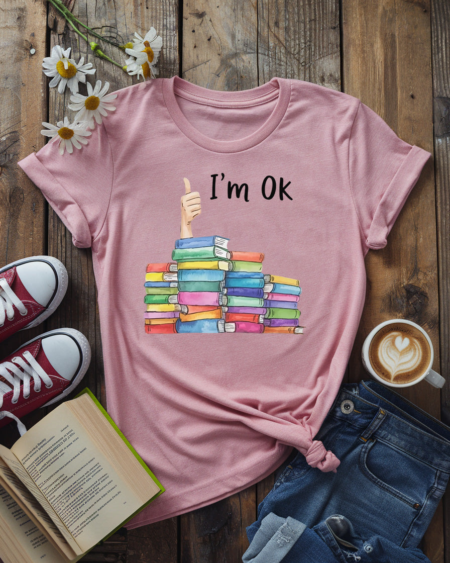 I’m OK Tee, Funny Book Lover Shirt