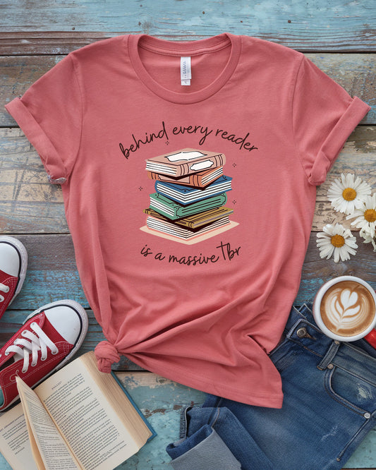 Behind Every Reader Is a Massive TBR Tee