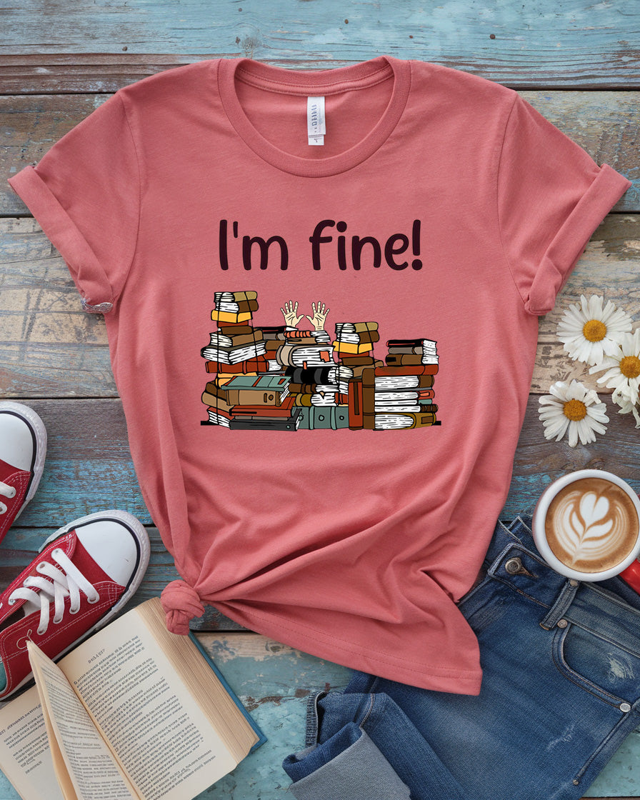 I’m Fine Tee, Funny Book Lover Shirt