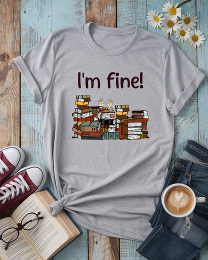 I’m Fine Tee, Funny Book Lover Shirt