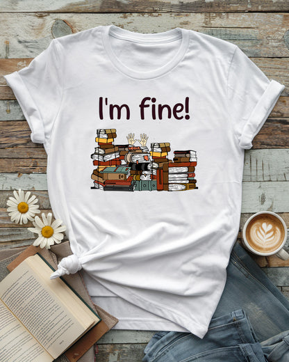 I’m Fine Tee, Funny Book Lover Shirt
