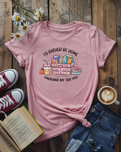 I'd Rather Be Home Finishing My TBR  Shirt