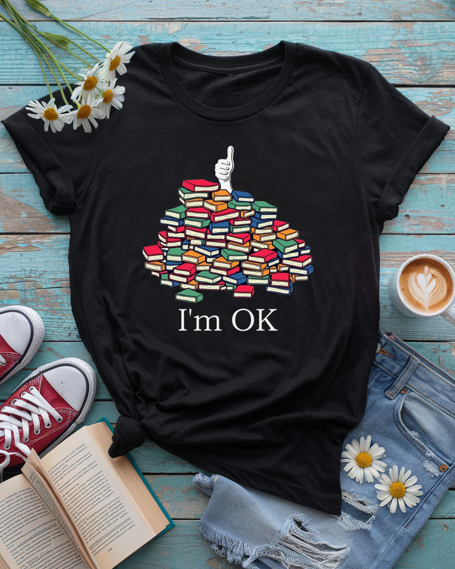 I'm OK - Funny Book Lover Tee
