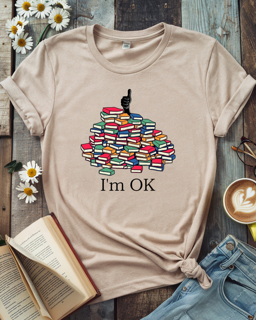 I'm OK - Funny Book Lover Tee