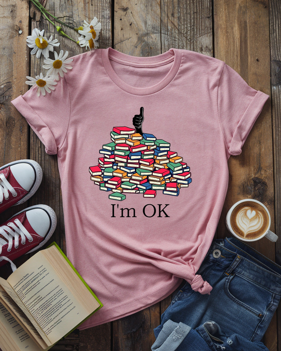 I'm OK - Funny Book Lover Tee