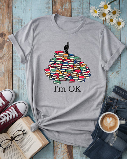 I'm OK - Funny Book Lover Tee