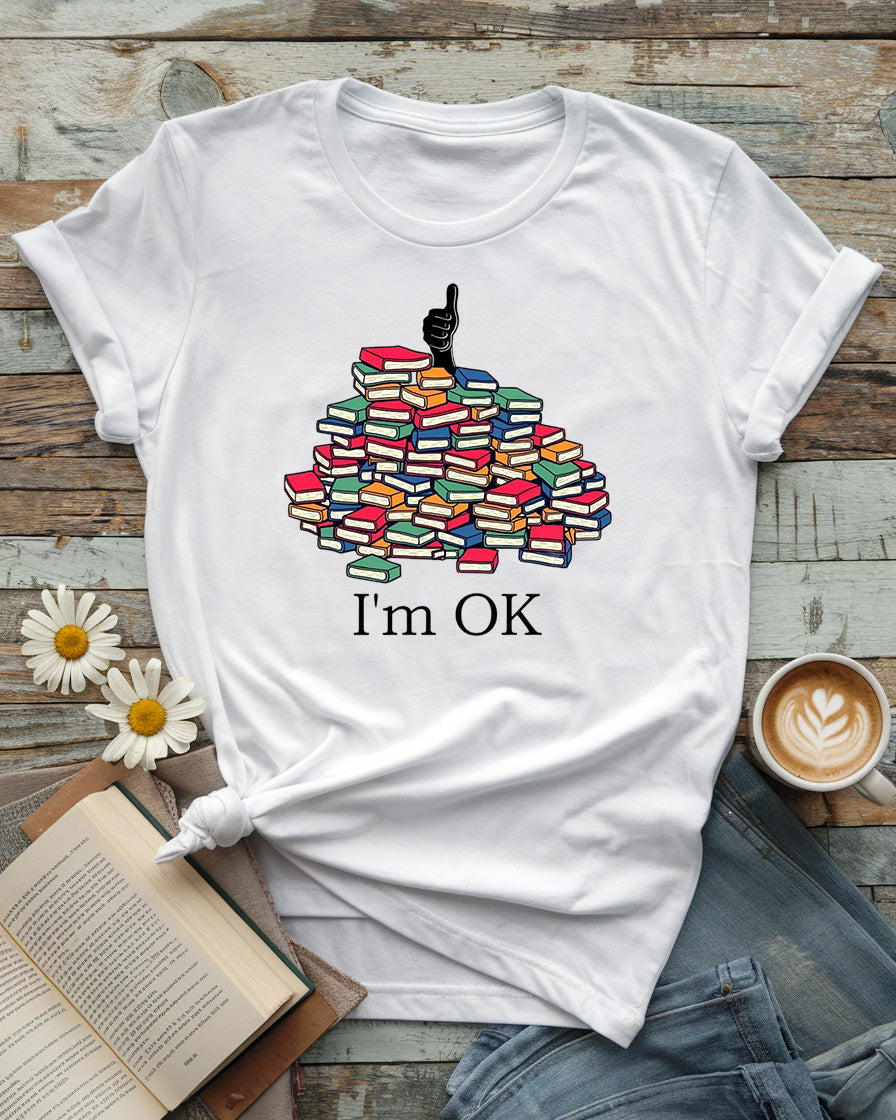 I'm OK - Funny Book Lover Tee