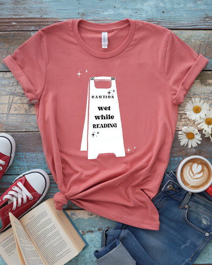 Caution Wet While Reading Tee