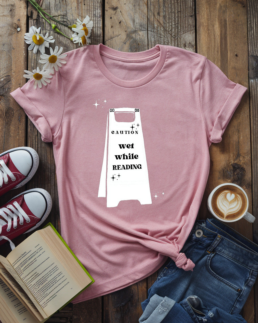 Caution Wet While Reading Tee