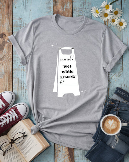 Caution Wet While Reading Tee