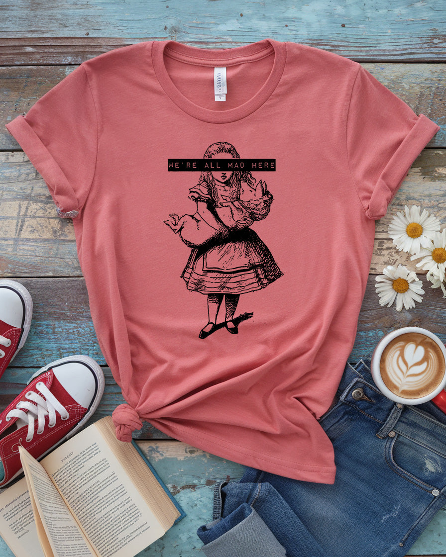 We’re All Mad Here, Alice in Wonderland