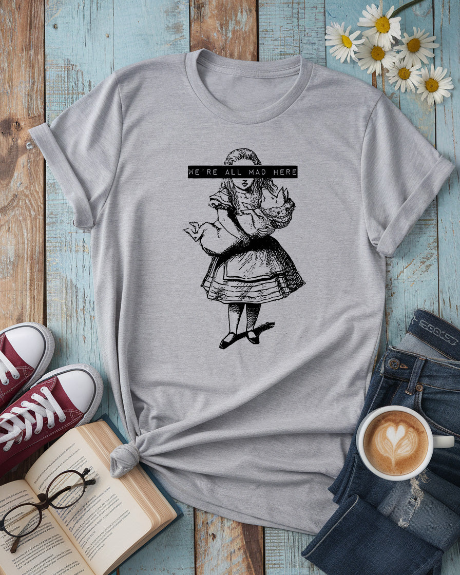 We’re All Mad Here, Alice in Wonderland