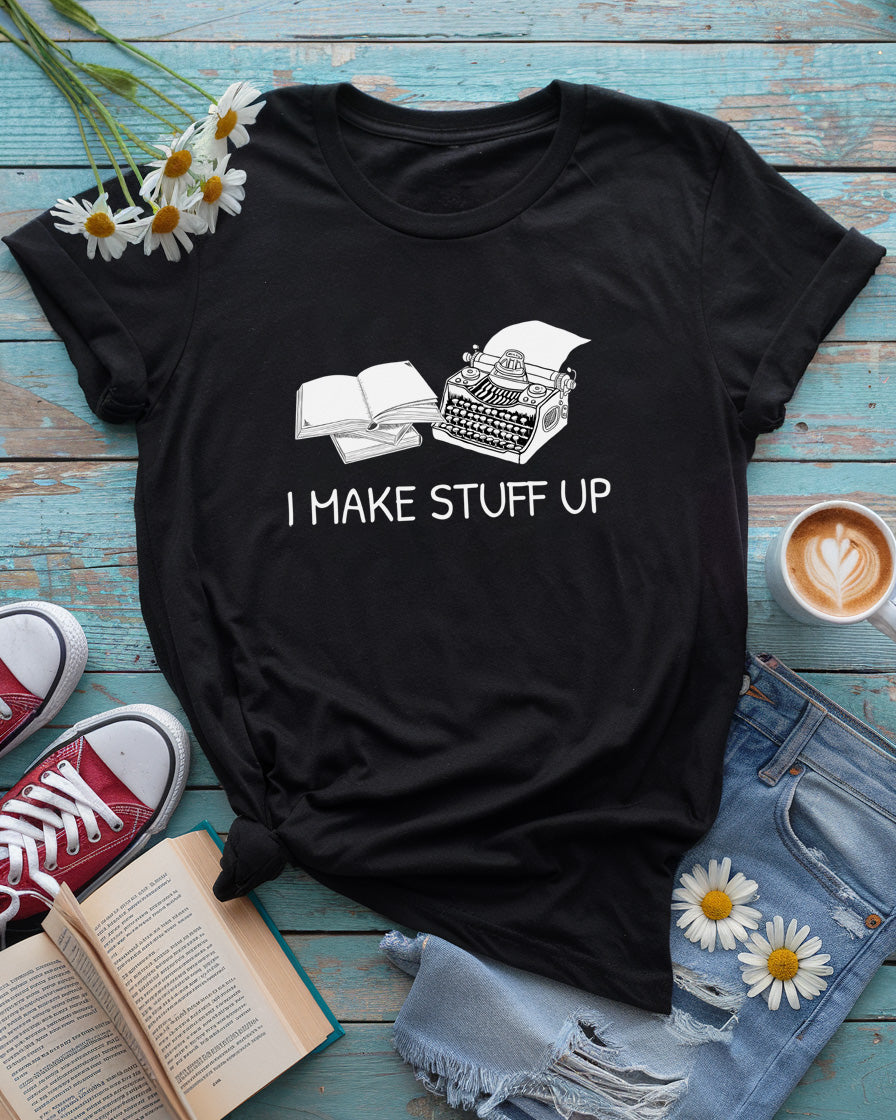 I Make Stuff Up Tee