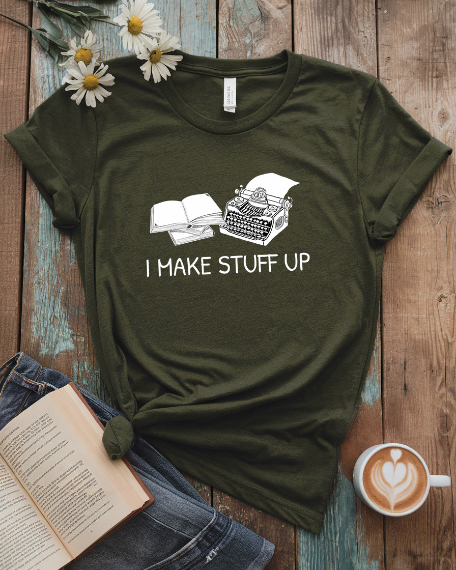 I Make Stuff Up Tee