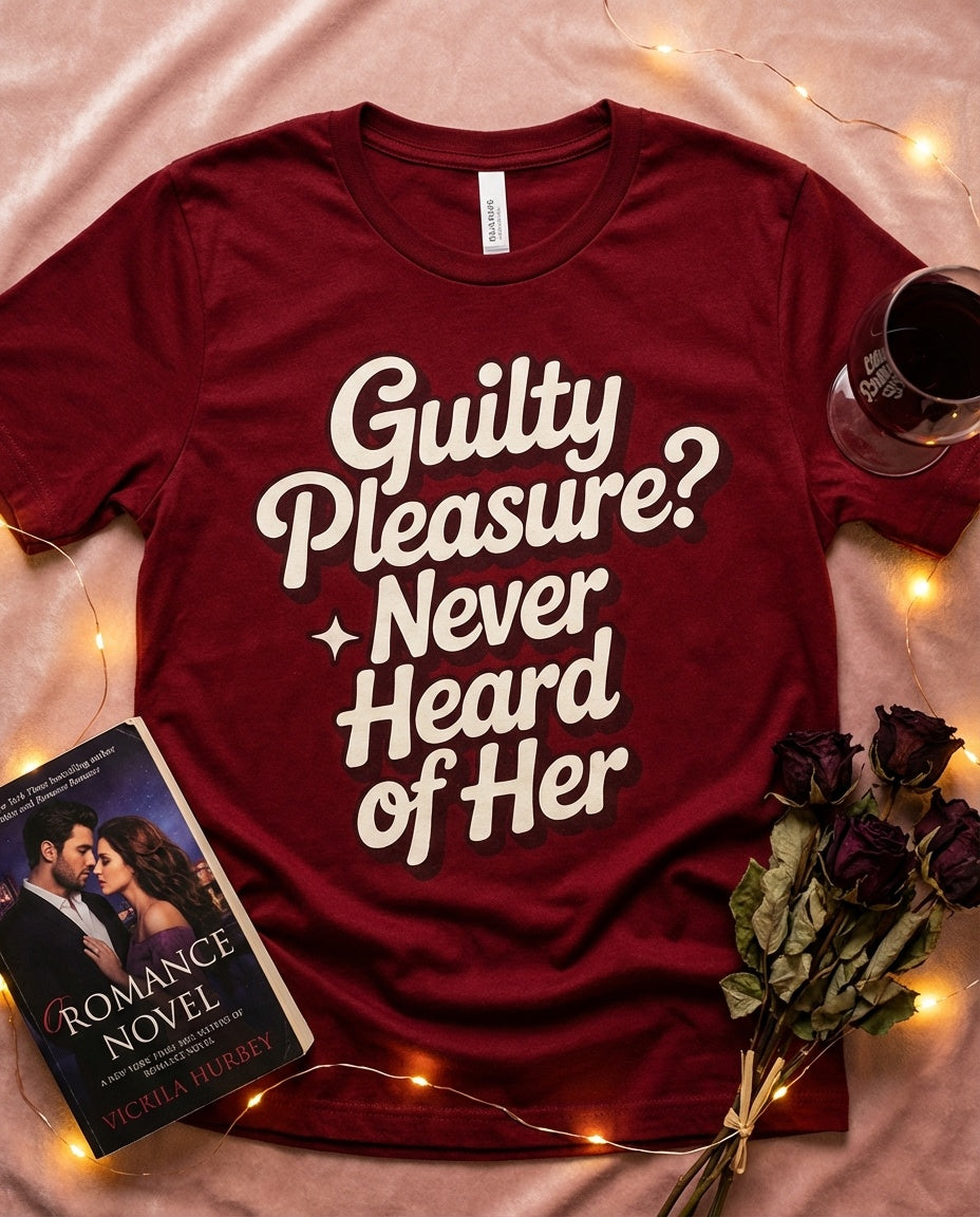 Guilty Pleasure? Never Heard Of Her t-shirt - BookAddictHub